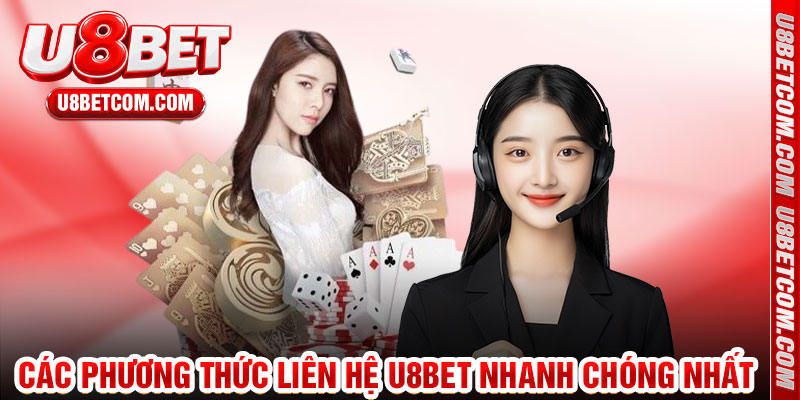 Các Phương Thức Liên Hệ U8bet Nhanh Chóng Nhất