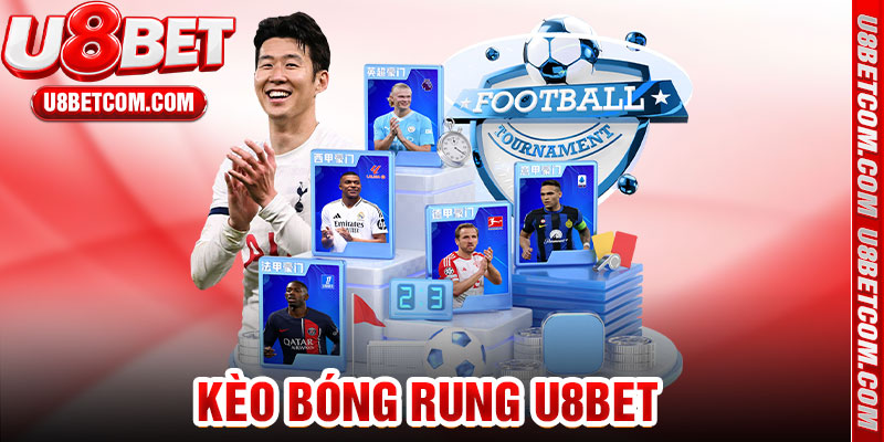 Kèo Bóng Rung U8bet