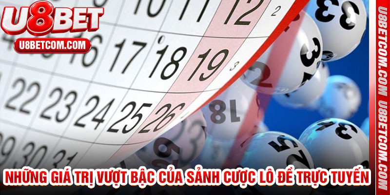 Những Giá Trị Vượt Bậc Của Sảnh Cược Lô Đề Trực Tuyến